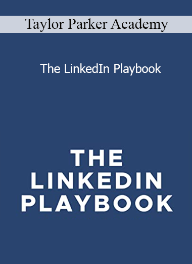 Taylor Parker Academy - The LinkedIn Playbook
