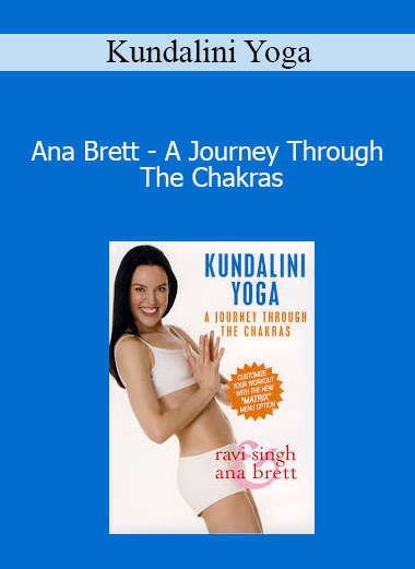 Kundalini Yoga - Ana Brett - A Journey Through The Chakras