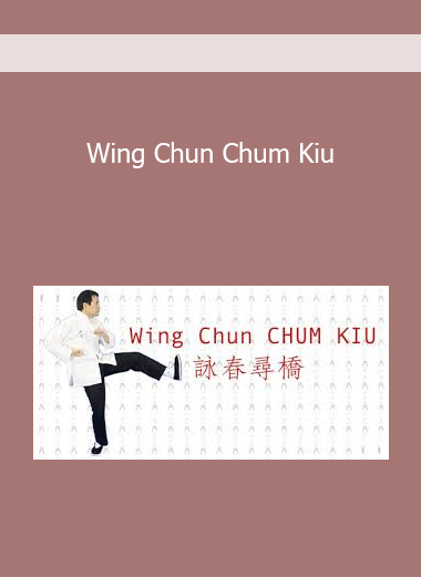Wing Chun Chum Kiu