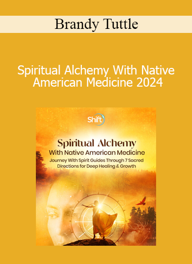 Brandy Tuttle - Spiritual Alchemy With Native American Medicine 2024