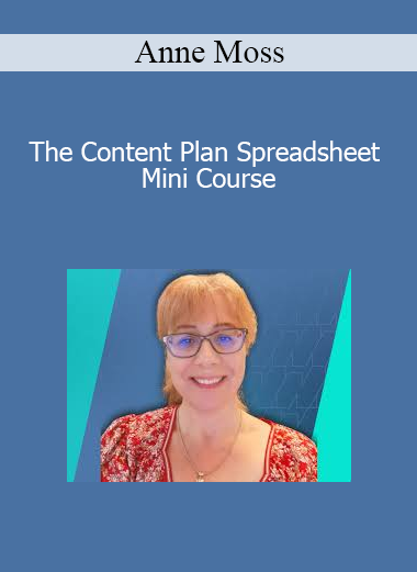 Anne Moss - The Content Plan Spreadsheet Mini Course