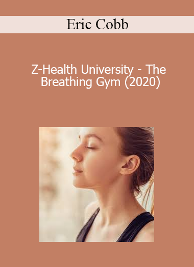 Eric Cobb - Z-Health University - The Breathing Gym (2020)