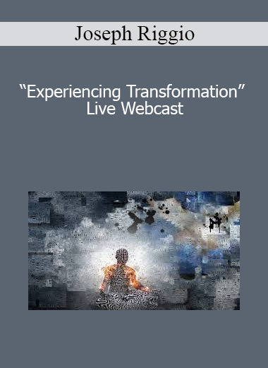 Joseph Riggio - “Experiencing Transformation” Live Webcast