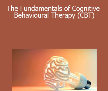 Kain Ramsey - The Fundamentals of Cognitive Behavioural Therapy (CBT)
