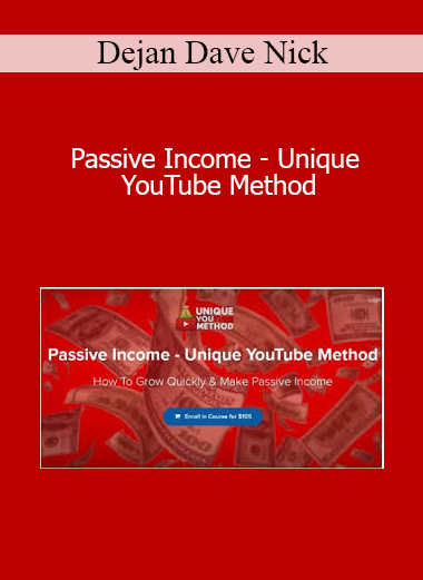 Dejan Dave Nick - Passive Income - Unique YouTube Method
