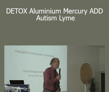 Dietrich Klinghardt MD - DETOX Aluminium Mercury ADD Autism Lyme
