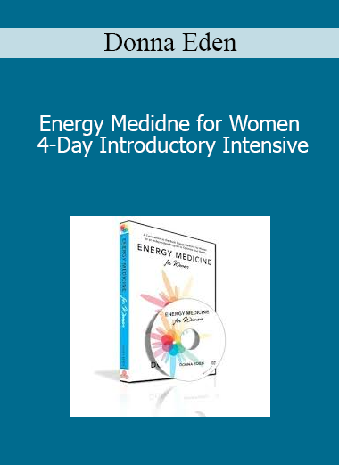 Donna Eden - Energy Medidne for Women 4-Day Introductory Intensive