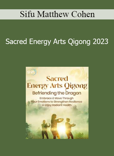 Sifu Matthew Cohen - Sacred Energy Arts Qigong 2023