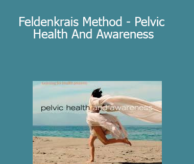 Deborah Bowes - Feldenkrais Method - Pelvic Health And Awareness