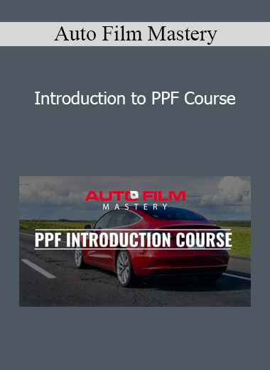 Auto Film Mastery - Introduction to PPF Course