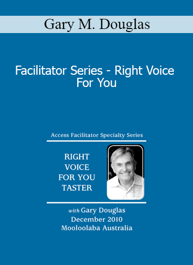 Gary M. Douglas - Facilitator Series - Right Voice For You