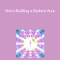 Orin - Orin’s Building a Radiant Aura