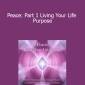 DaBen and Orin - Peace: Part 1 Living Your Life Purpose