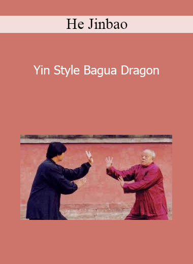 He Jinbao - Yin Style Bagua Dragon He Jinbao - Yin Style Bagua Dragon