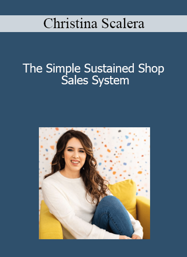 Christina Scalera - The Simple Sustained Shop Sales System