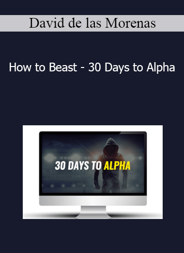 David de las Morenas How to Beast - 30 Days to Alpha
