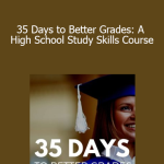 StudyRight - 35 Days to Better Grades: A High School Study Skills Course