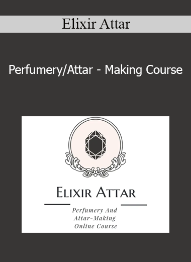 Elixir Attar - Perfumery/Attar - Making Course
