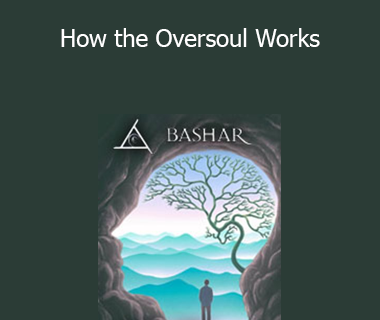 Bashar - How the Oversoul Works