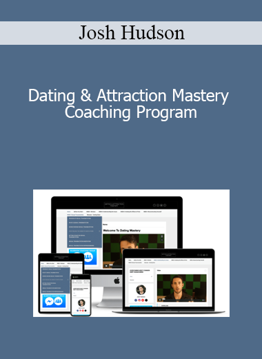 Josh Hudson - Dating & Attraction Mastery Coaching Program