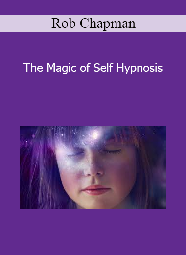 Rob Chapman - The Magic of Self Hypnosis