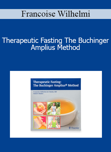 Francoise Wilhelmi - Therapeutic Fasting The Buchinger Amplius Method