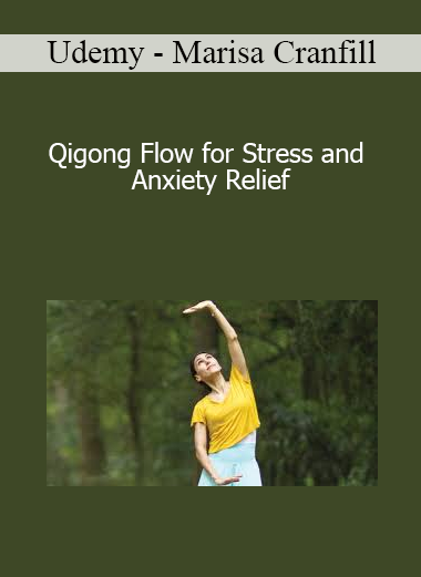 Udemy - Marisa Cranfill - Qigong Flow for Stress and Anxiety Relief