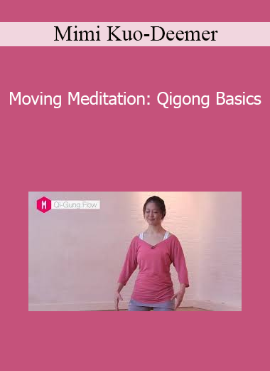 Mimi Kuo-Deemer - Moving Meditation: Qigong Basics
