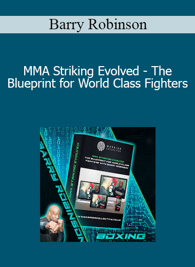 Barry Robinson - MMA Striking Evolved - The Blueprint for World Class Fighters