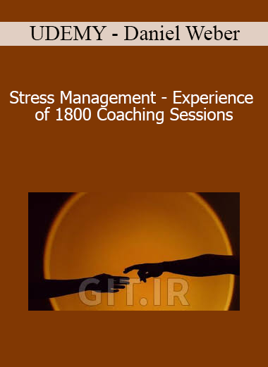 UDEMY - Daniel Weber - Stress Management - Experience of 1800 Coaching Sessions
