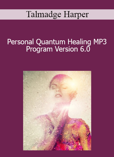 Talmadge Harper - Personal Quantum Healing MP3 Program Version 6.0