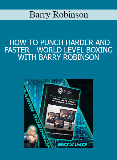 Barry Robinson - HOW TO PUNCH HARDER AND FASTER - WORLD LEVEL BOXING WITH BARRY ROBINSON