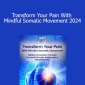 Steve Haines - Transform Your Pain With Mindful Somatic Movement 2024
