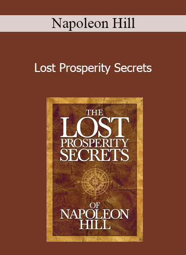Napoleon Hill - Lost Prosperity Secrets