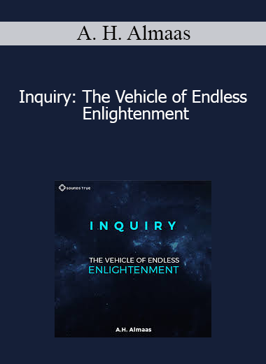 A. H. Almaas - Inquiry: The Vehicle of Endless Enlightenment