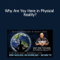 Bashar - Why Are You Here in Physical Reality?