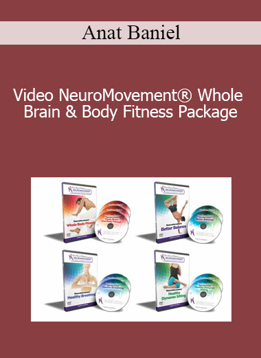 Anat Baniel - Video NeuroMovement® Whole Brain & Body Fitness Package