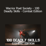 John Lovell - Warrior Poet Society - 100 Deadly Skills - Combat Edition