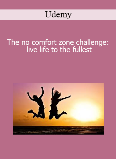 Udemy - The no comfort zone challenge: live life to the fullest