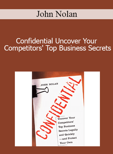 John Nolan - Confidential Uncover Your Competitors' Top Business Secrets