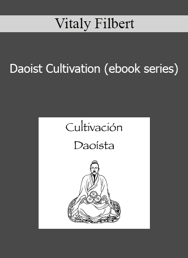 Vitaly Filbert - Daoist Cultivation (ebook series)