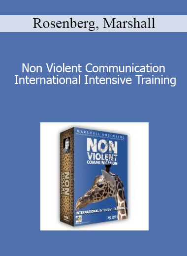 Rosenberg, Marshall - Non Violent Communication International Intensive Training