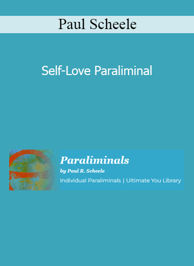 Paul Scheele - Self-Love Paraliminal