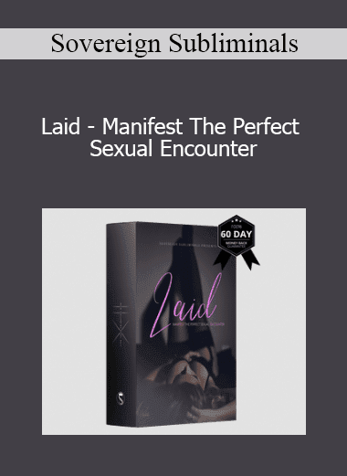 Sovereign Subliminals - Laid - Manifest The Perfect Sexual Encounter