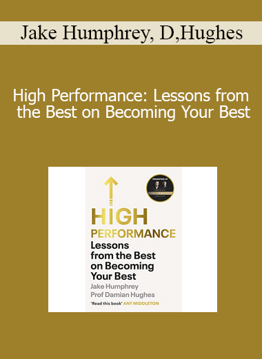 Jake Humphrey Damian Hughes - High Performance: Lessons from the Best on Becoming Your Best