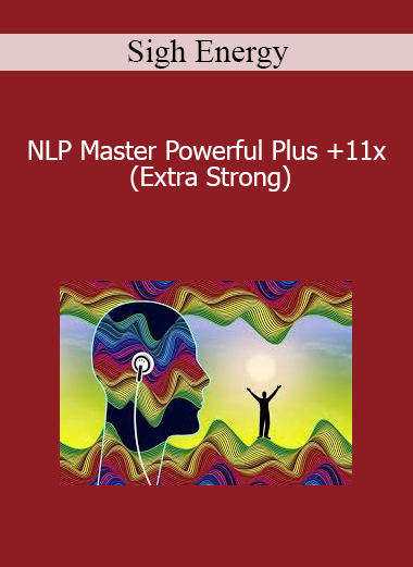 Sigh Energy - NLP Master Powerful Plus +11x (Extra Strong)