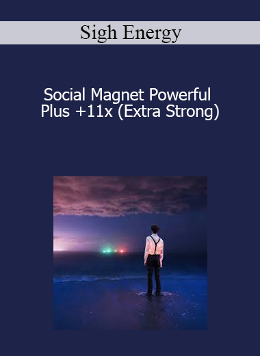 Sigh Energy - Social Magnet Powerful Plus +11x (Extra Strong)
