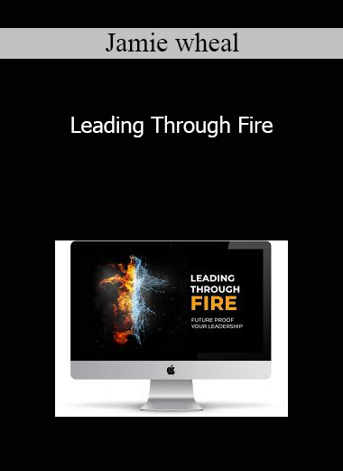 Jamie wheal - Leading Through Fire