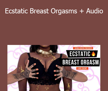 Adina Rivers - Ecstatic Breast Orgasms + Audio