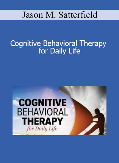 Jason M. Satterfield - Cognitive Behavioral Therapy for Daily Life